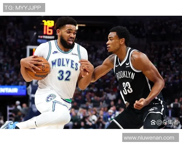 篮网与森林狼精彩对决直播全程回顾与赛后分析